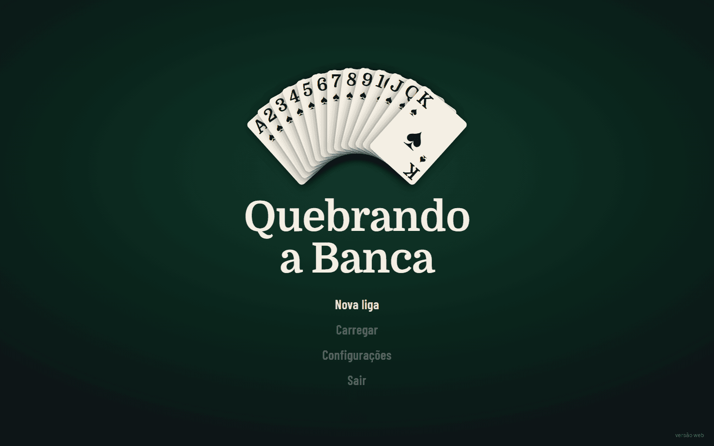 Tela inicial do Quebrando a Banca, com o leque de cartas de Ás a Rei sobre o feltro verde